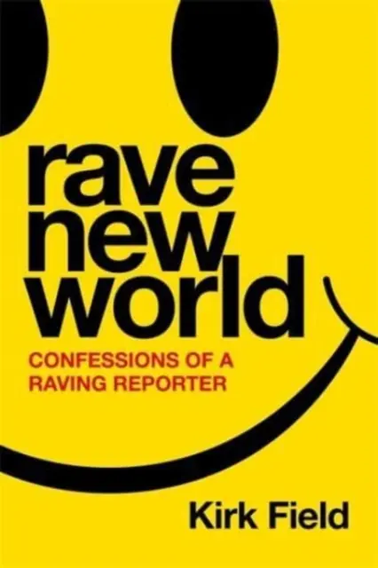 Rave New World - Le confessioni di un reporter scatenato - Rave New World - Confessions of a Raving Reporter