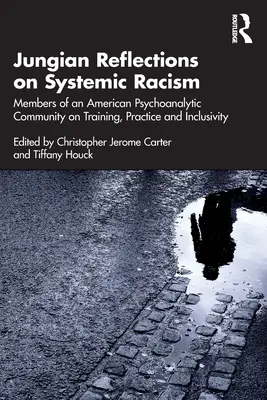 Riflessioni junghiane sul razzismo sistemico: Membri di una comunità psicoanalitica americana su formazione, pratica e inclusività - Jungian Reflections on Systemic Racism: Members of an American Psychoanalytic Community on Training, Practice and Inclusivity