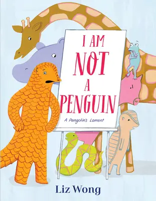 Non sono un pinguino: Il lamento di un pangolino - I Am Not a Penguin: A Pangolin's Lament