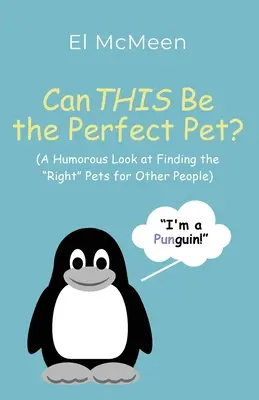 Può questo essere l'animale domestico perfetto? (Uno sguardo umoristico alla ricerca degli animali domestici giusti per altre persone) - Can THIS Be the Perfect Pet?: (A Humorous Look at Finding the Right Pets for Other People)