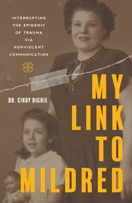 Il mio link a Mildred: Interrompere l'epidemia di trauma attraverso la comunicazione non violenta - My Link to Mildred: Interrupting the Epidemic of Trauma via Nonviolent Communication