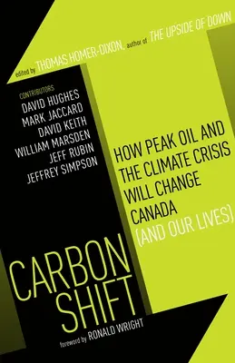 Carbon Shift: come il picco del petrolio e la crisi climatica cambieranno il Canada (e le nostre vite) - Carbon Shift: How Peak Oil and the Climate Crisis Will Change Canada (and Our Lives)