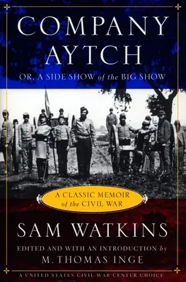Compagnia Aytch: Un classico memoriale della Guerra Civile - Company Aytch: A Classic Memoir of the Civil War