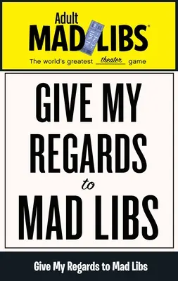 Saluti a Mad Libs: Il più grande gioco di parole del mondo - Give My Regards to Mad Libs: World's Greatest Word Game