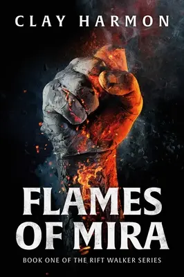 Fiamme di Mira: libro uno della serie Rift Walker - Flames of Mira: Book One of the Rift Walker Series
