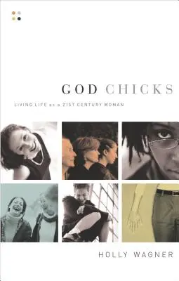 God Chicks: Vivere la vita come una donna del 21° secolo - God Chicks: Living Life as a 21st Century Woman