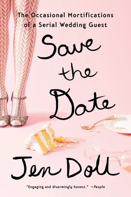 Salva la data: Le occasionali mortificazioni di un invitato seriale al matrimonio - Save the Date: The Occasional Mortifications of a Serial Wedding Guest