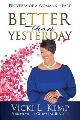 Meglio di ieri: Proverbi del cuore di una donna - Better than Yesterday: Proverbs of a Woman's Heart