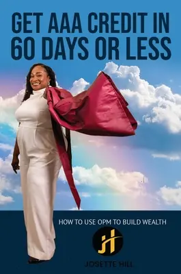 Ottenere un credito AAA in 60 giorni: come usare l'OPM per costruire la ricchezza - Get AAA Credit in 60 Days: How to Use OPM To Build Wealth