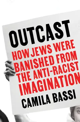 Outcast - Come gli ebrei sono stati banditi dall'immaginario antirazzista - Outcast - How Jews Were Banished from the Anti-Racist Imagination