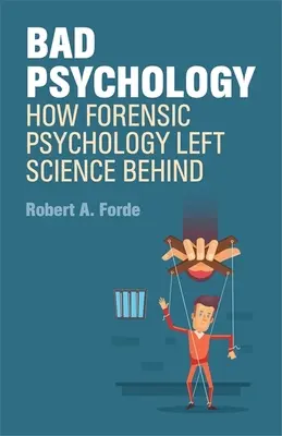 Bad Psychology - Come la psicologia forense si è lasciata alle spalle la scienza - Bad Psychology - How Forensic Psychology Left Science Behind