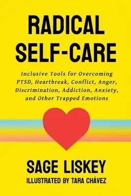 Cura radicale di sé: strumenti inclusivi per superare PTSD, crepacuore, conflitti, rabbia, discriminazione, dipendenza, ansia e altre trappole - Radical Self-Care: Inclusive Tools for Overcoming PTSD, Heartbreak, Conflict, Anger, Discrimination, Addiction, Anxiety, and Other Trappe
