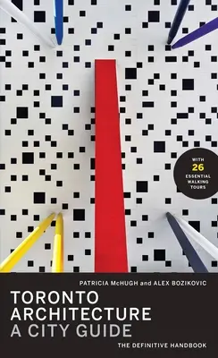 Architettura di Toronto: Guida alla città - Toronto Architecture: A City Guide