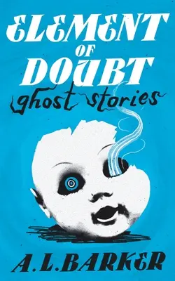 L'elemento del dubbio: Storie di fantasmi - Element of Doubt: Ghost Stories