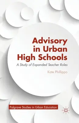 Consulenza nelle scuole superiori urbane: Uno studio sui ruoli allargati degli insegnanti - Advisory in Urban High Schools: A Study of Expanded Teacher Roles