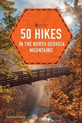 50 escursioni nelle montagne della Georgia del Nord - 50 Hikes in the North Georgia Mountains