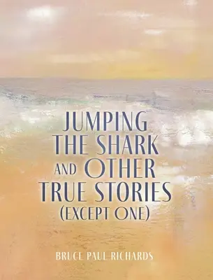 Saltare lo squalo e altre storie vere (tranne una) - Jumping The Shark And Other True Stories (Except One)