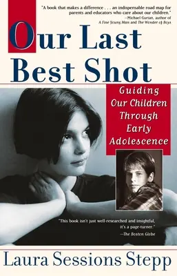 Il nostro ultimo colpo: Guidare i nostri figli attraverso la prima adolescenza - Our Last Best Shot: Guiding Our Children Through Early Adolescence