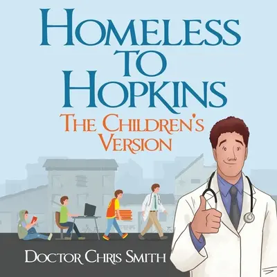 Senzatetto a Hopkins: La versione per bambini - Homeless to Hopkins: The Children's Version