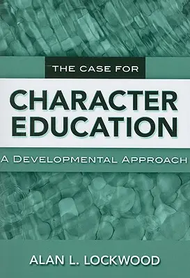 L'educazione del carattere: Un approccio evolutivo - The Case for Character Education: A Developmental Approach