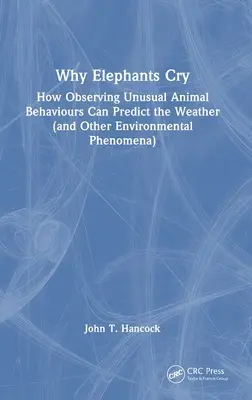 Perché gli elefanti piangono: come l'osservazione di comportamenti insoliti degli animali può prevedere il tempo (e altri fenomeni ambientali) - Why Elephants Cry: How Observing Unusual Animal Behaviours Can Predict the Weather (and Other Environmental Phenomena)