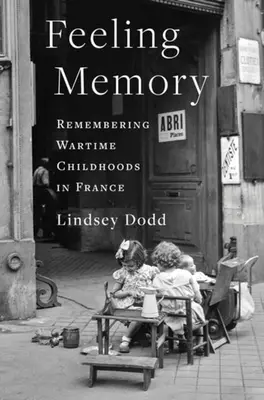 Sentire la memoria: Ricordare l'infanzia in tempo di guerra in Francia - Feeling Memory: Remembering Wartime Childhoods in France