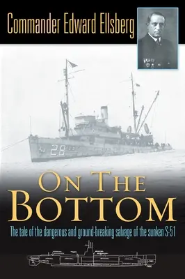 Sul fondo - Il racconto del pericoloso e rivoluzionario recupero dell'S-51 affondato - On the Bottom - The Tale of the Dangerous and Ground-Breaking Salvage of the Sunken S-51