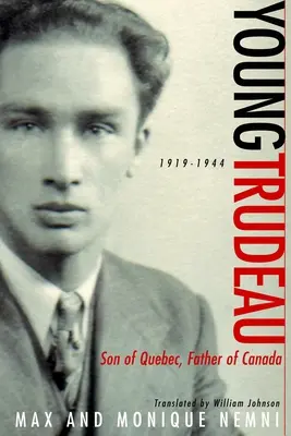 Il giovane Trudeau: 1919-1944: Figlio del Quebec, padre del Canada - Young Trudeau: 1919-1944: Son of Quebec, Father of Canada