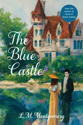 Il castello blu (Edizione annotata dei classici Warbler) - The Blue Castle (Warbler Classics Annotated Edition)