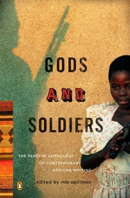 Dei e soldati: L'antologia Penguin della scrittura africana contemporanea - Gods and Soldiers: The Penguin Anthology of Contemporary African Writing