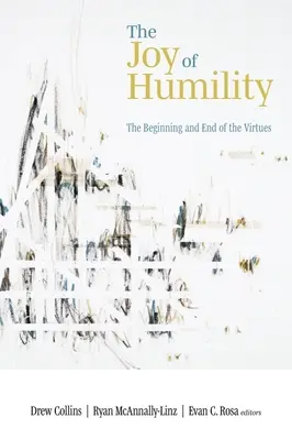 La gioia dell'umiltà: L'inizio e la fine delle virtù - The Joy of Humility: The Beginning and End of the Virtues