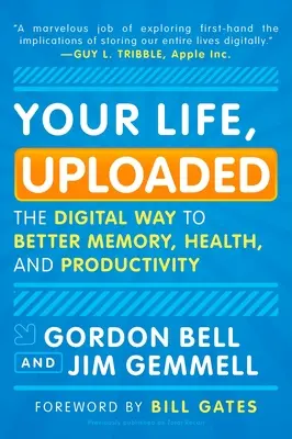La tua vita, caricata: La via digitale per migliorare memoria, salute e produttività - Your Life, Uploaded: The Digital Way to Better Memory, Health, and Productivity