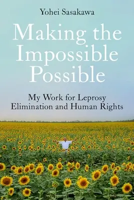 Rendere possibile l'impossibile: Il mio lavoro per l'eliminazione della lebbra e i diritti umani - Making the Impossible Possible: My Work for Leprosy Elimination and Human Rights