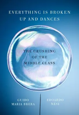 Tutto si scompone e balla - La frantumazione della classe media - Everything Is Broken Up And Dances - The Crushing of the Middle Class