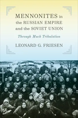 I mennoniti nell'Impero russo e nell'Unione Sovietica: Attraverso molte tribolazioni - Mennonites in the Russian Empire and the Soviet Union: Through Much Tribulation