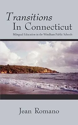 Transizioni nel Connecticut: L'educazione bilingue nelle scuole pubbliche di Windham - Transitions in Connecticut: Bilingual Education in the Windham Public Schools