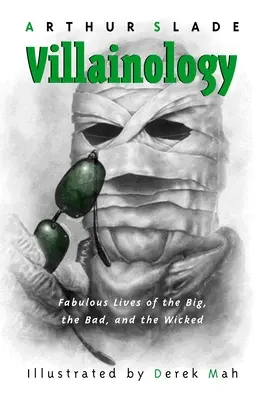 Villainology: Le favolose vite dei grandi, dei cattivi e dei malvagi - Villainology: Fabulous Lives of the Big, the Bad, and the Wicked