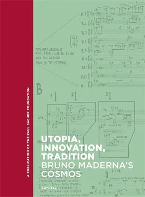 Utopia, innovazione, tradizione: Il Cosmo di Bruno Maderna - Utopia, Innovation, Tradition: Bruno Maderna's Cosmos