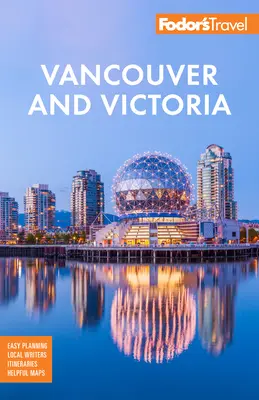 Fodor's Vancouver e Victoria: con Whistler, Vancouver Island e la valle di Okanagan - Fodor's Vancouver & Victoria: With Whistler, Vancouver Island & the Okanagan Valley