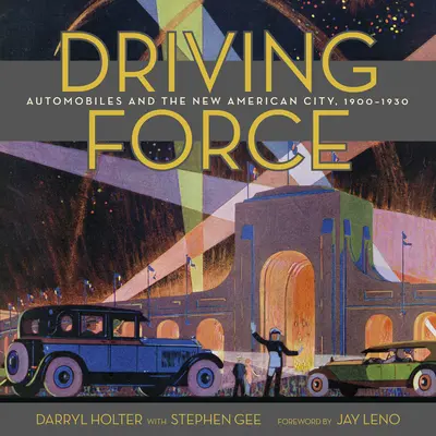 La forza motrice: L'automobile e la nuova città americana, 1900-1930 - Driving Force: Automobiles and the New American City, 1900-1930