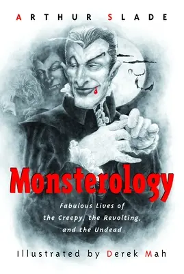 Monsterologia: Le favolose vite degli inquietanti, dei rivoltanti e dei non morti - Monsterology: Fabulous Lives of the Creepy, the Revolting, and the Undead