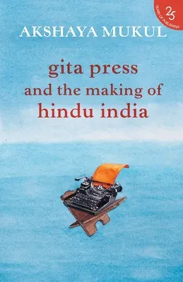 La stampa della Gita e la creazione dell'India indù - Gita Press and the Making of Hindu India