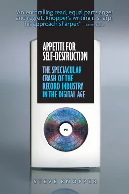 Appetito per l'autodistruzione: Lo spettacolare crollo dell'industria discografica nell'era digitale - Appetite for Self-Destruction: The Spectacular Crash of the Record Industry in the Digital Age