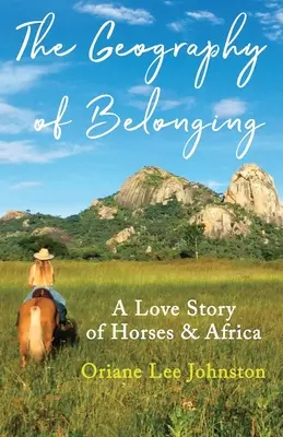 La geografia dell'appartenenza: Una storia d'amore tra cavalli e Africa - The Geography of Belonging: A Love Story of Horses & Africa