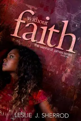 Senza fede; - Libro secondo della serie Sienna St. James - Without Faith; - Book Two of Sienna St. James Series