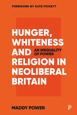 Fame, bianchezza e religione nella Gran Bretagna neoliberale: Una disuguaglianza di potere - Hunger, Whiteness and Religion in Neoliberal Britain: An Inequality of Power