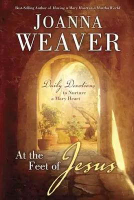 Ai piedi di Gesù: Devozioni quotidiane per coltivare un cuore di Maria - At the Feet of Jesus: Daily Devotions to Nurture a Mary Heart