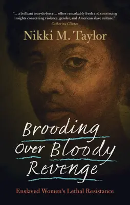 Covare una vendetta sanguinosa: La resistenza letale delle donne schiavizzate - Brooding Over Bloody Revenge: Enslaved Women's Lethal Resistance