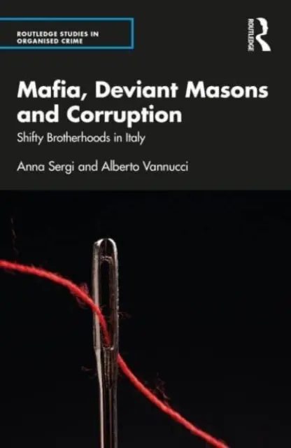 Mafia, massoni deviati e corruzione: Confraternite mutevoli in Italia - Mafia, Deviant Masons and Corruption: Shifty Brotherhoods in Italy