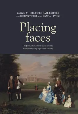 Collocare i volti: Il ritratto e la casa di campagna inglese nel lungo Settecento - Placing Faces: The Portrait and the English Country House in the Long Eighteenth Century